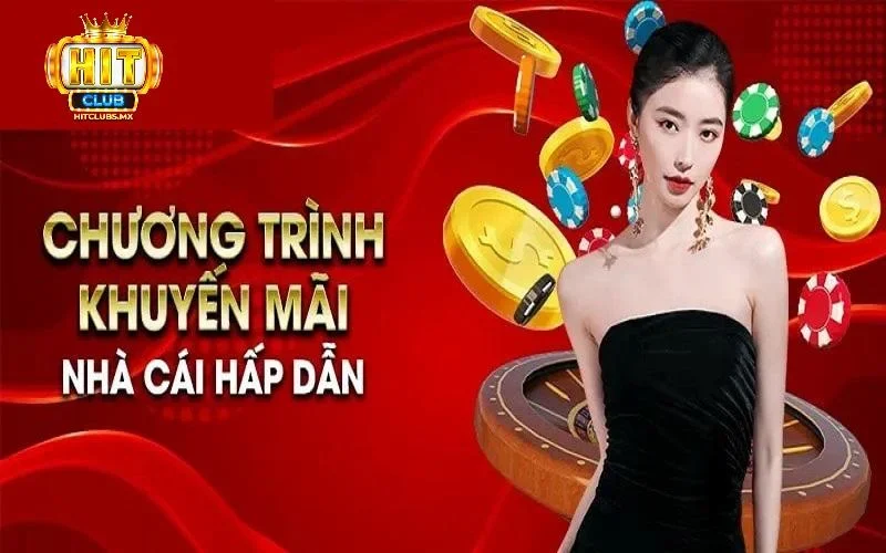 Các chương trình khuyến mãi siêu chất lượng tại Hitclub